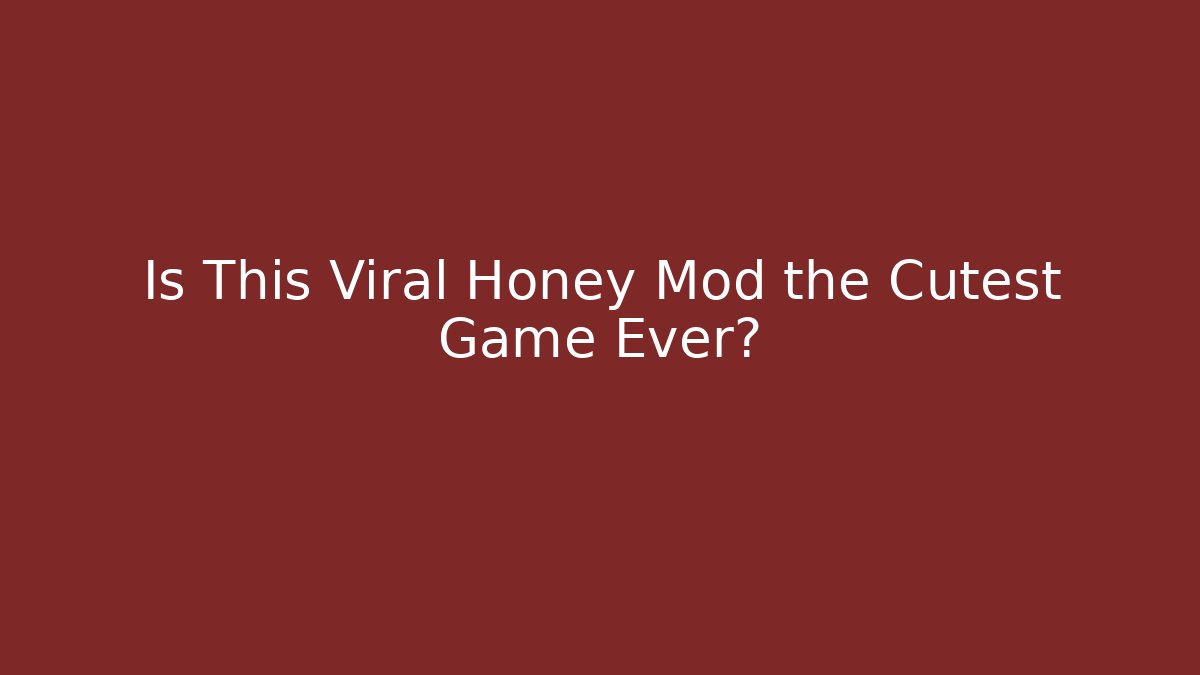 Is This Viral Honey Mod the Cutest Game Ever?
