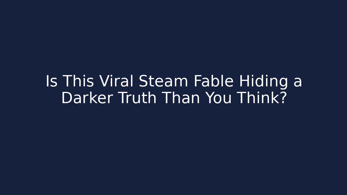 Is This Viral Steam Fable Hiding a Darker Truth Than You Think? - Critter Realm