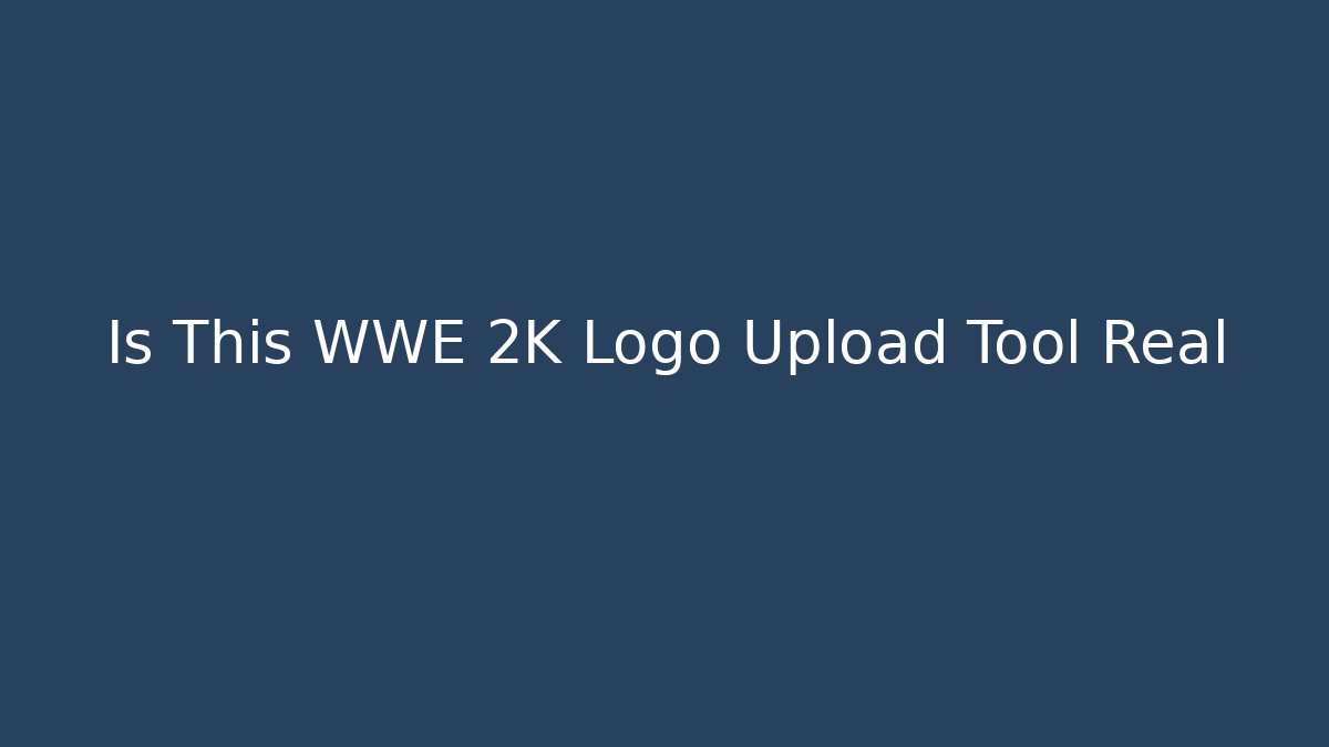 Is This WWE 2K Logo Upload Tool Real