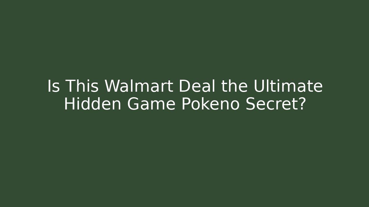 Is This Walmart Deal the Ultimate Hidden Game Pokeno Secret?