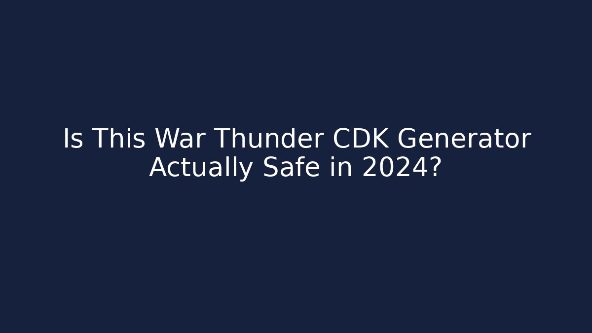 Is This War Thunder CDK Generator Actually Safe in 2024? - Critter Realm