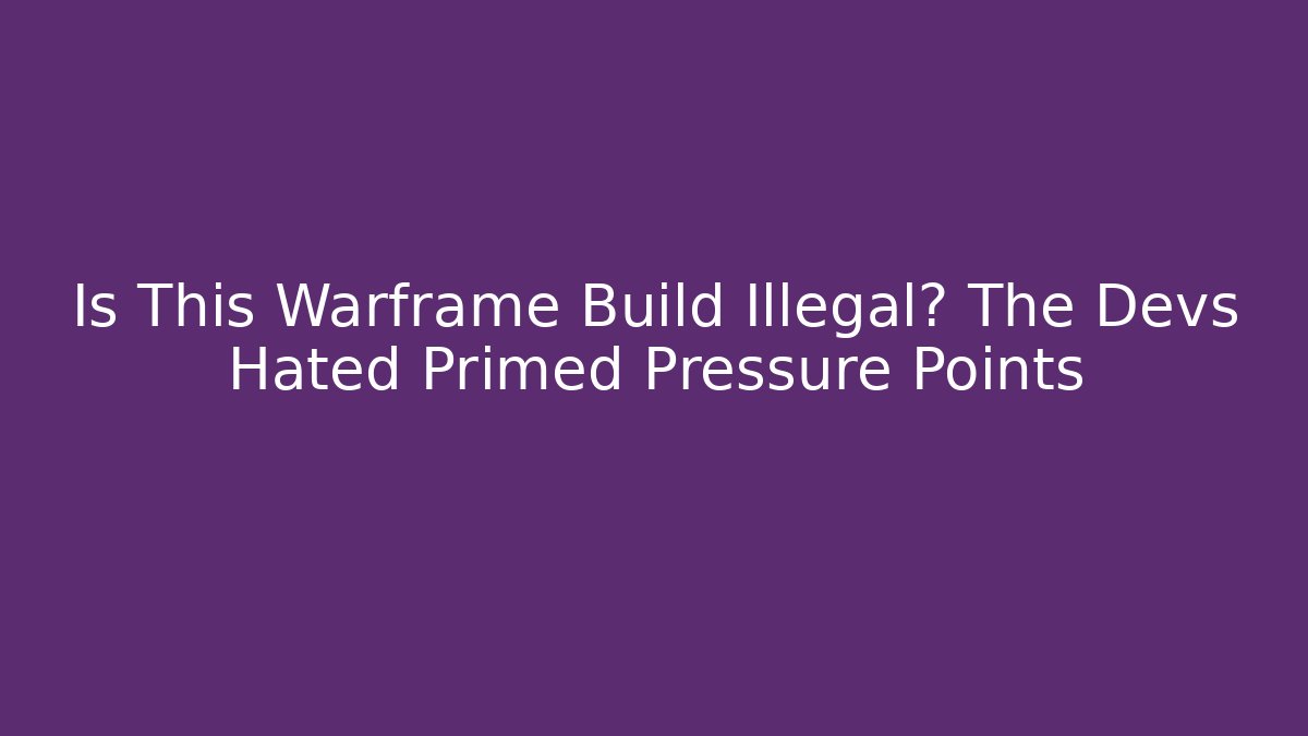 Is This Warframe Build Illegal? The Devs Hated Primed Pressure Points