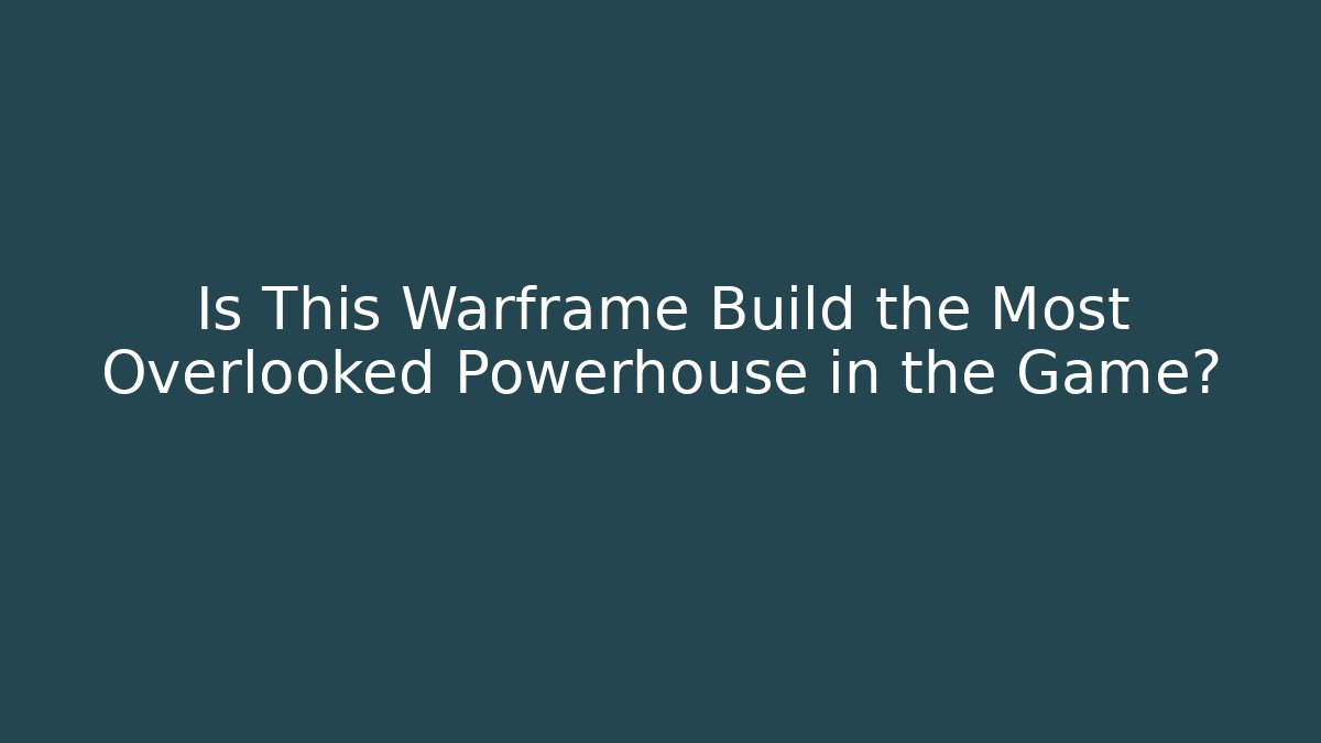 Is This Warframe Build the Most Overlooked Powerhouse in the Game?