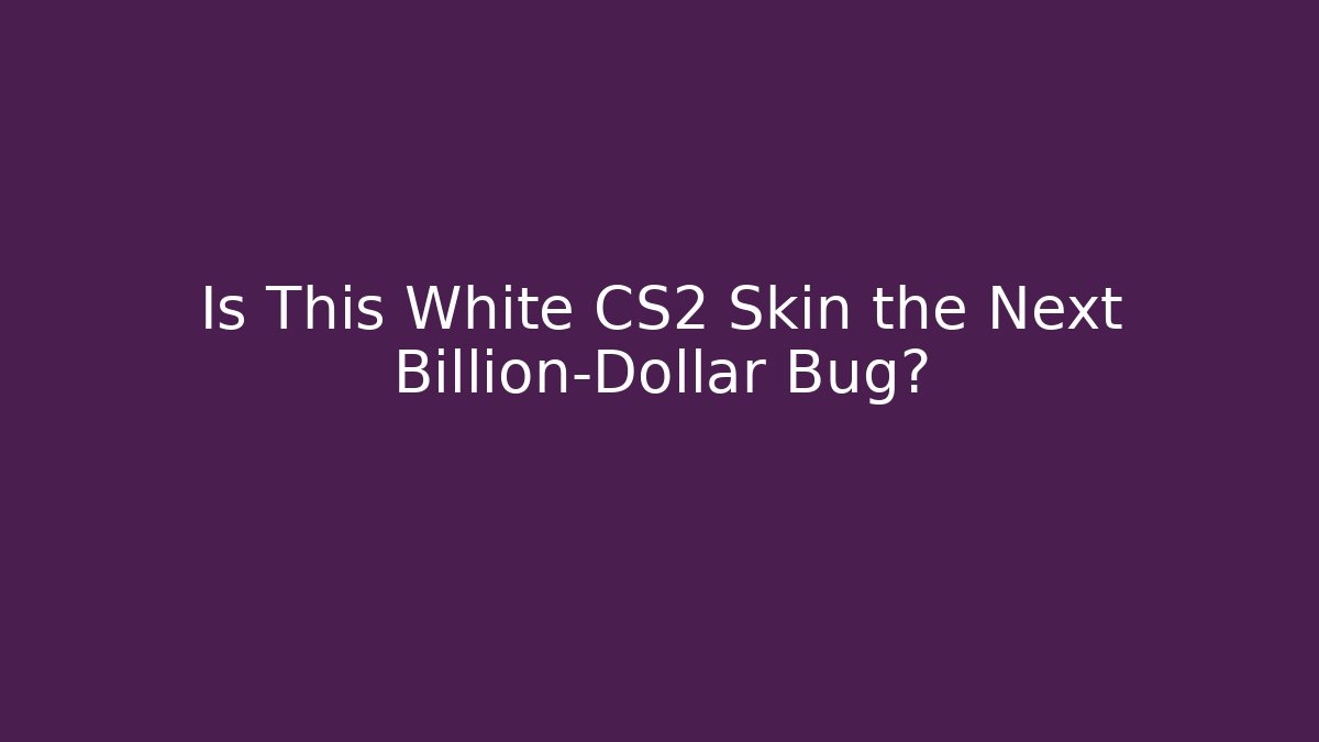 Is This White CS2 Skin the Next Billion-Dollar Bug? - Critter Realm