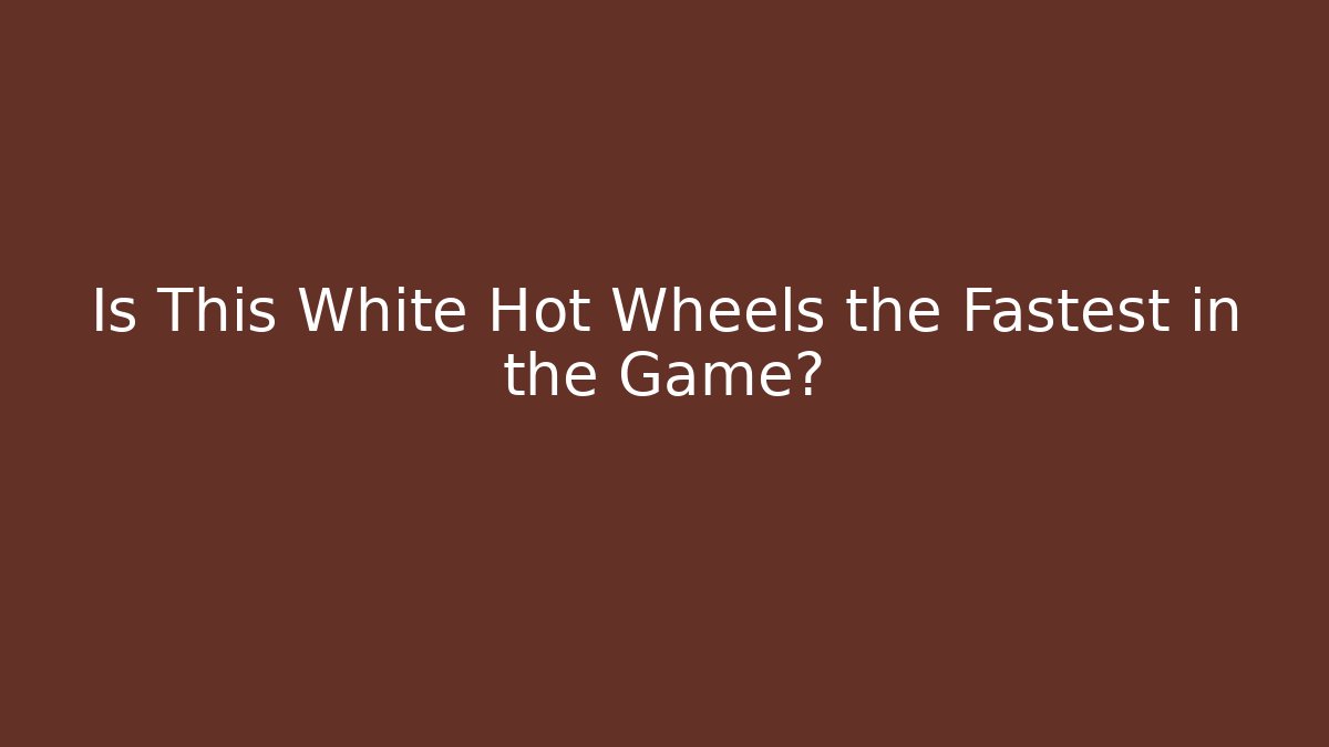 Is This White Hot Wheels the Fastest in the Game?