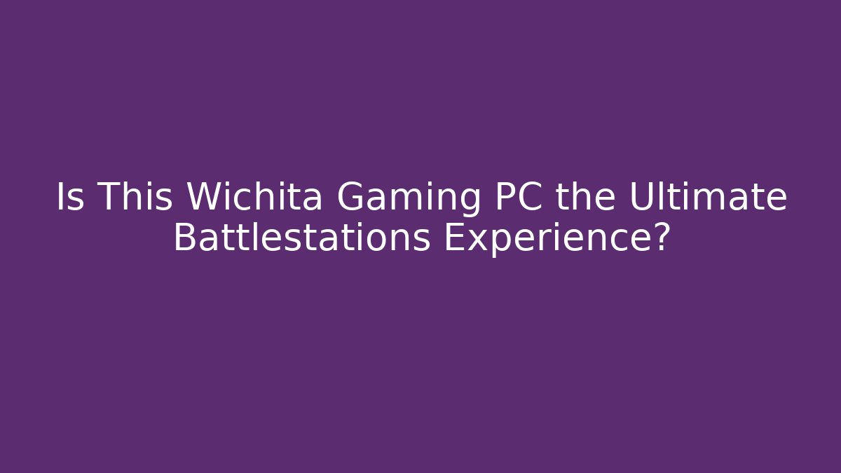 Is This Wichita Gaming PC the Ultimate Battlestations Experience?