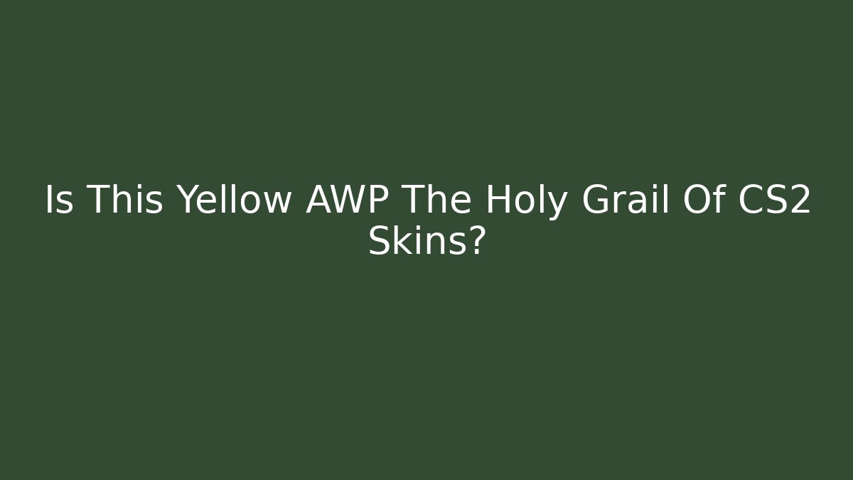Is This Yellow AWP The Holy Grail Of CS2 Skins?