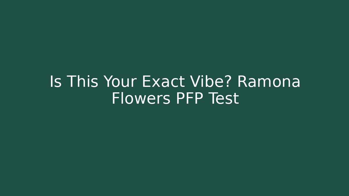 Is This Your Exact Vibe? Ramona Flowers PFP Test