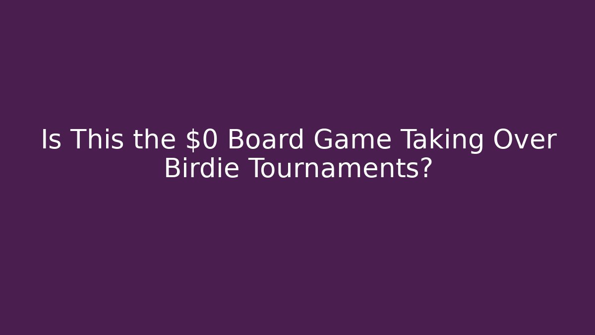 Is This the $0 Board Game Taking Over Birdie Tournaments?