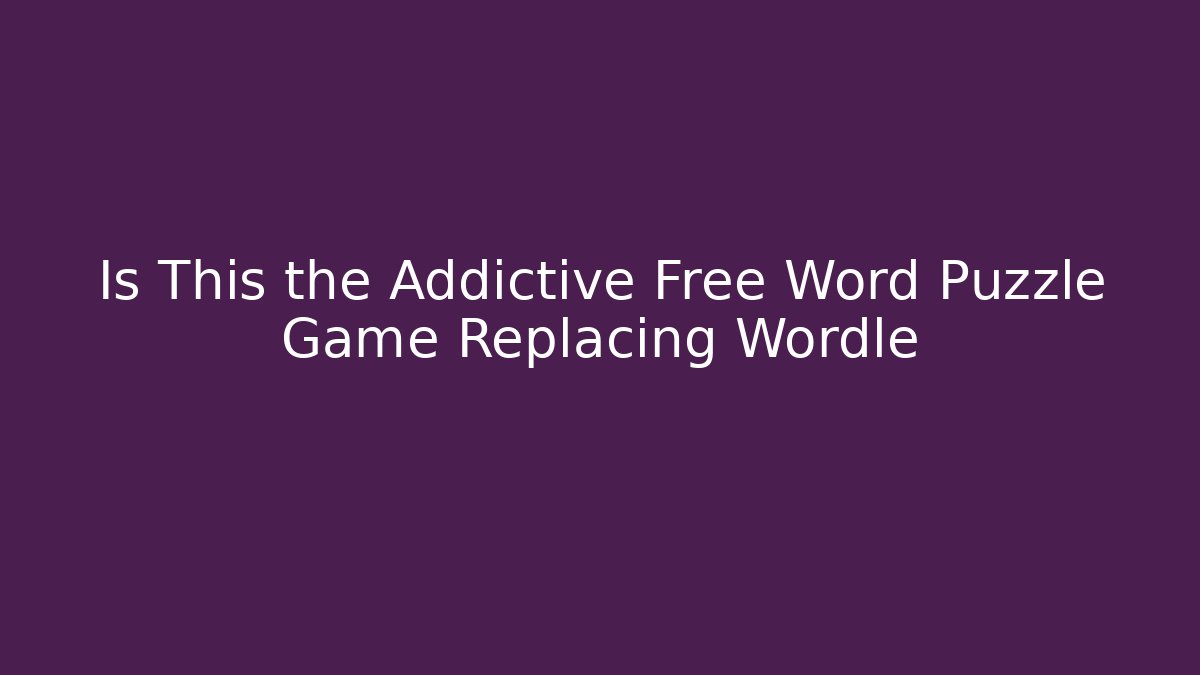 Is This the Addictive Free Word Puzzle Game Replacing Wordle
