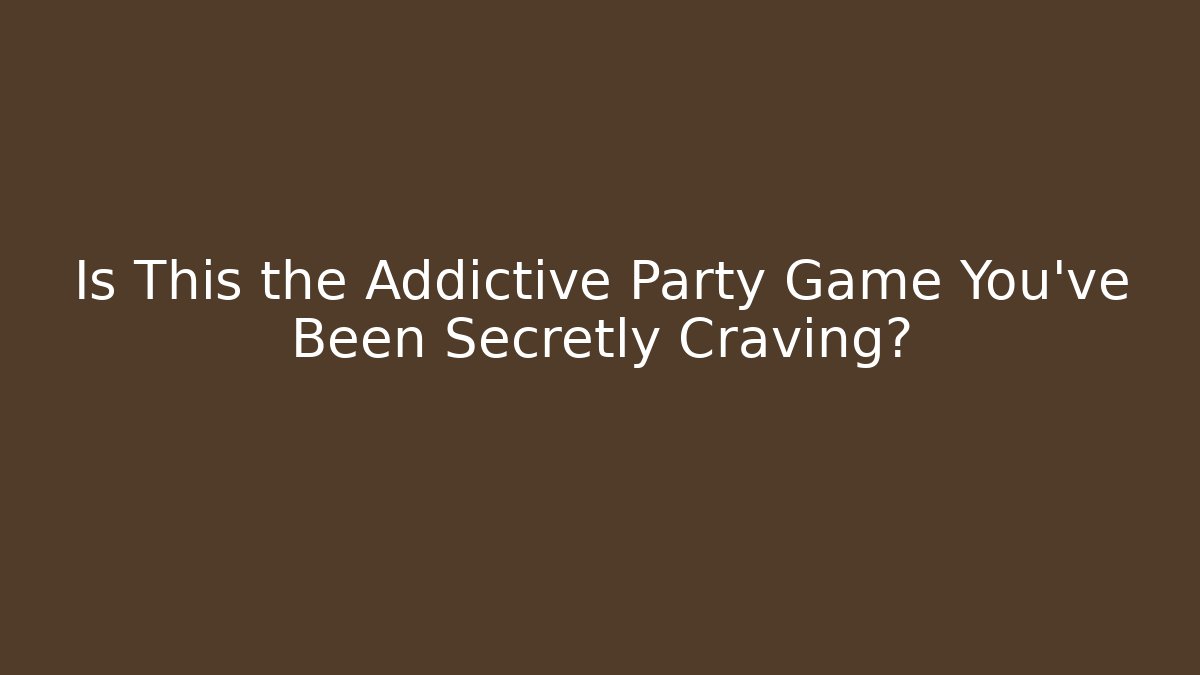 Is This the Addictive Party Game You’ve Been Secretly Craving?
