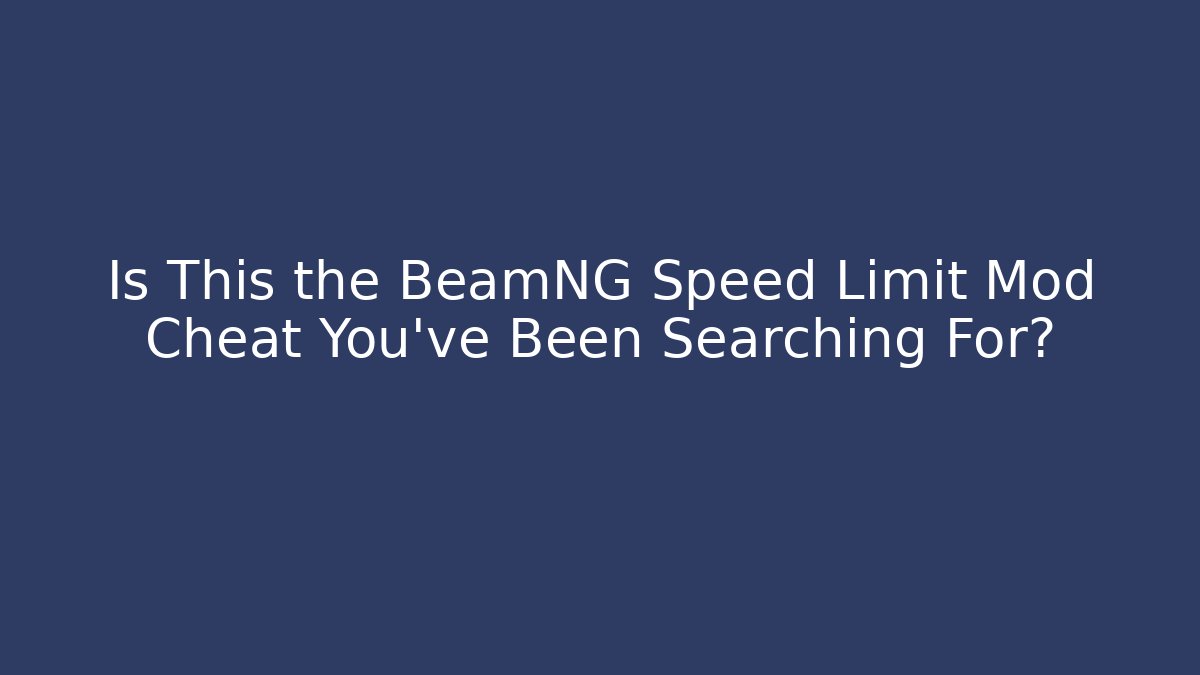 Is This the BeamNG Speed Limit Mod Cheat You’ve Been Searching For? - Critter Realm