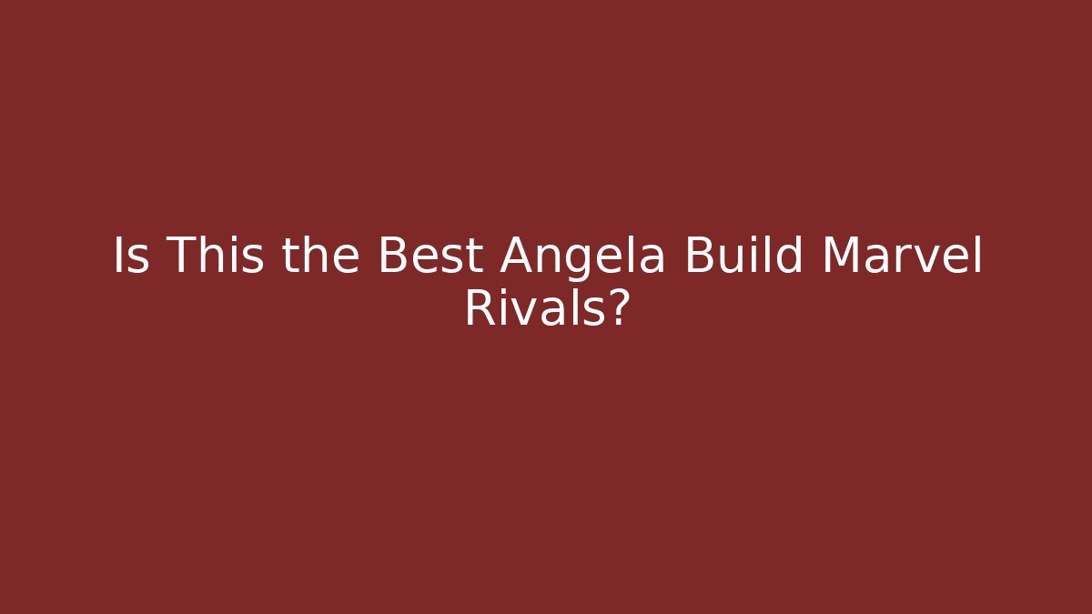 Is This the Best Angela Build Marvel Rivals? - Critter Realm