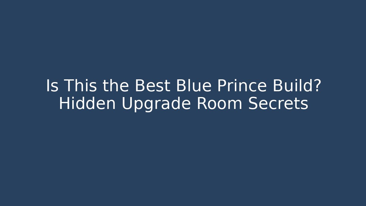 Is This the Best Blue Prince Build? Hidden Upgrade Room Secrets