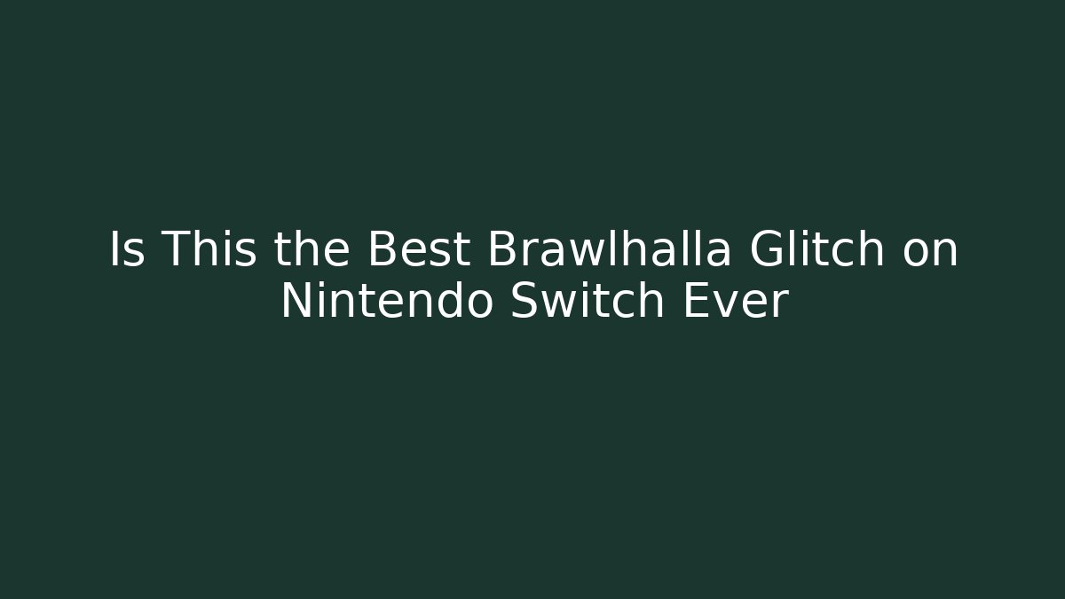 Is This the Best Brawlhalla Glitch on Nintendo Switch Ever