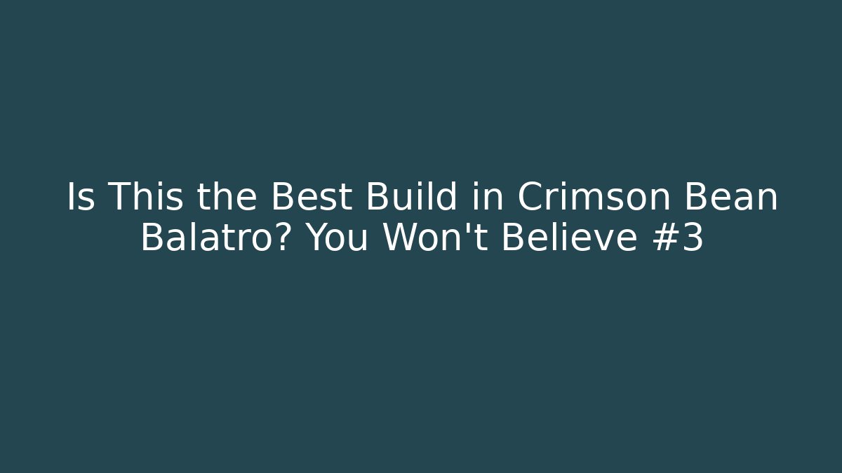 Is This the Best Build in Crimson Bean Balatro? You Won't Believe #3