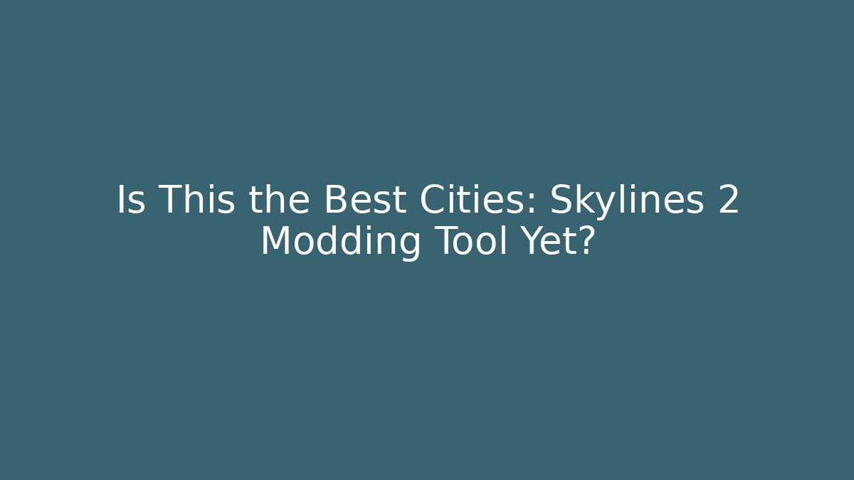 Is This the Best Cities: Skylines 2 Modding Tool Yet?