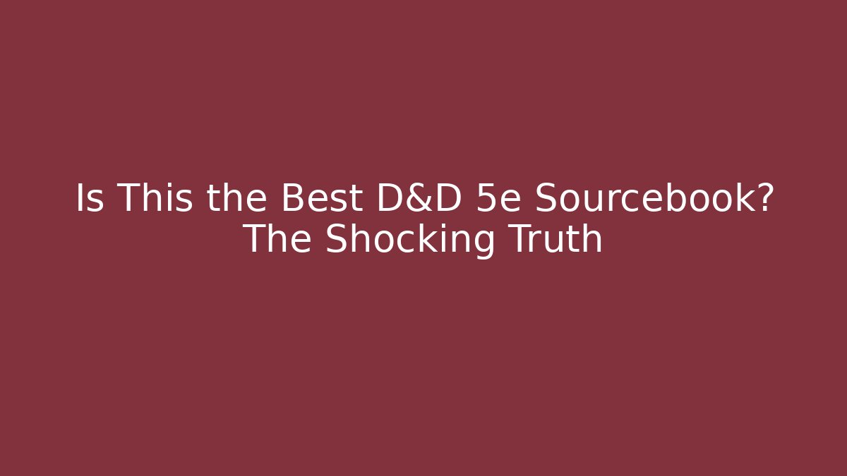 Is This the Best D&D 5e Sourcebook? The Shocking Truth