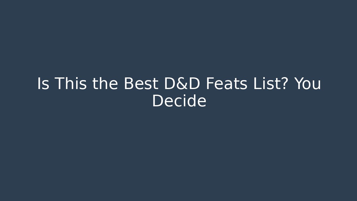 Is This the Best D&D Feats List? You Decide - Critter Realm