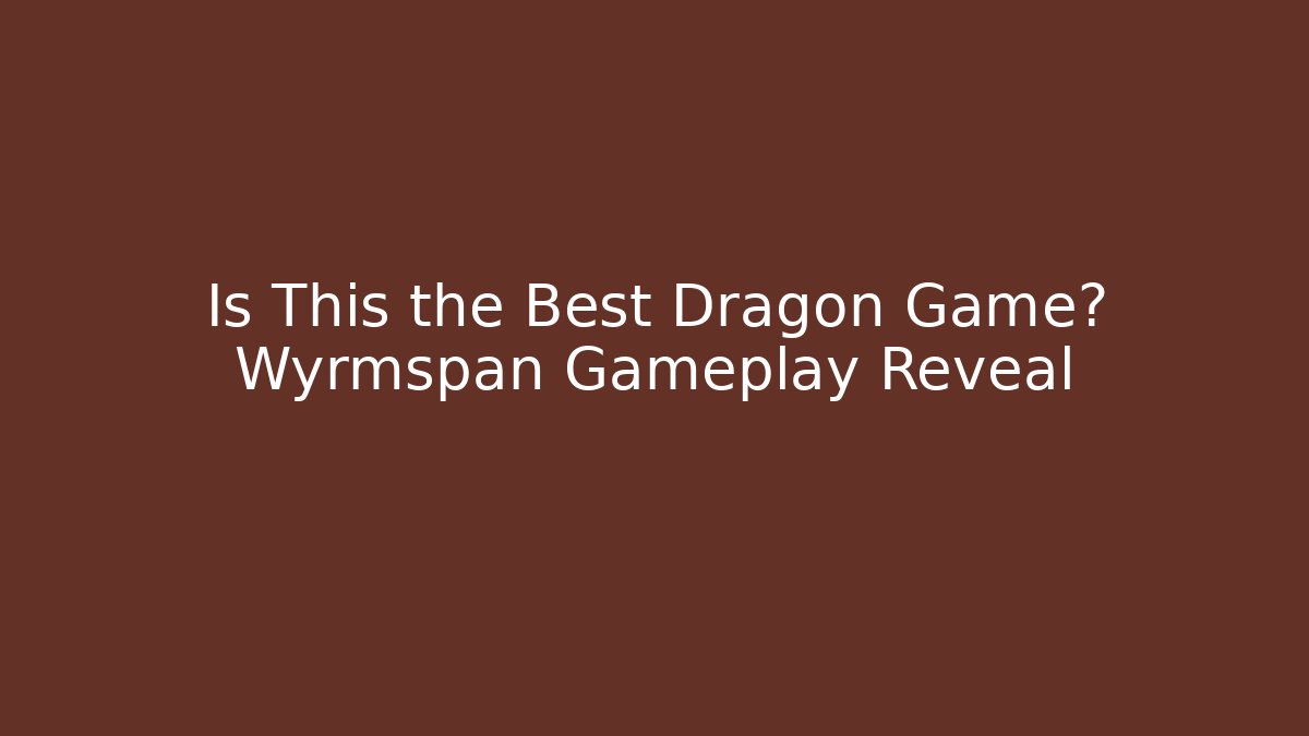Is This the Best Dragon Game? Wyrmspan Gameplay Reveal