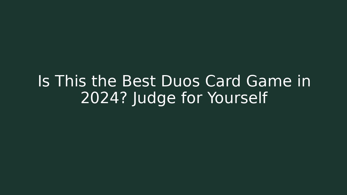 Is This the Best Duos Card Game in 2024? Judge for Yourself