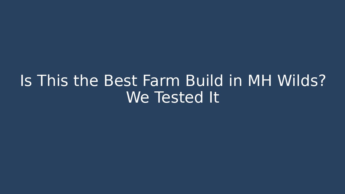Is This the Best Farm Build in MH Wilds? We Tested It - Critter Realm