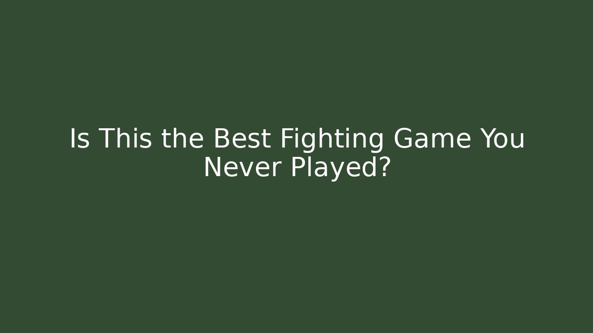 Is This the Best Fighting Game You Never Played?