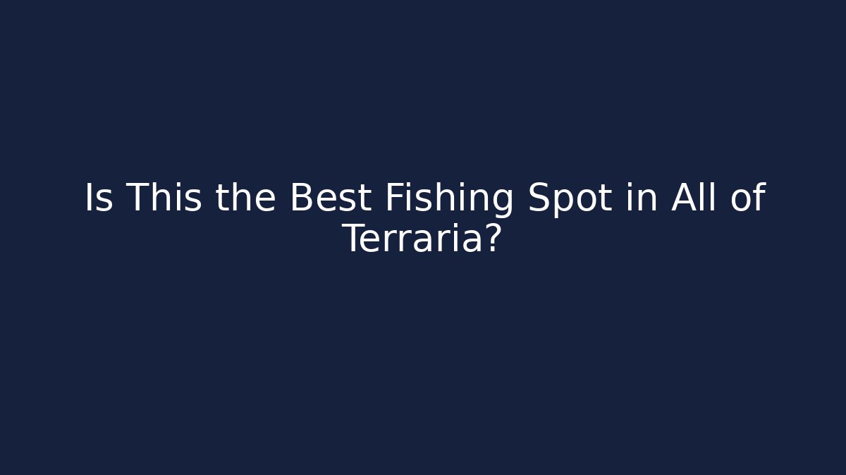 Is This the Best Fishing Spot in All of Terraria?