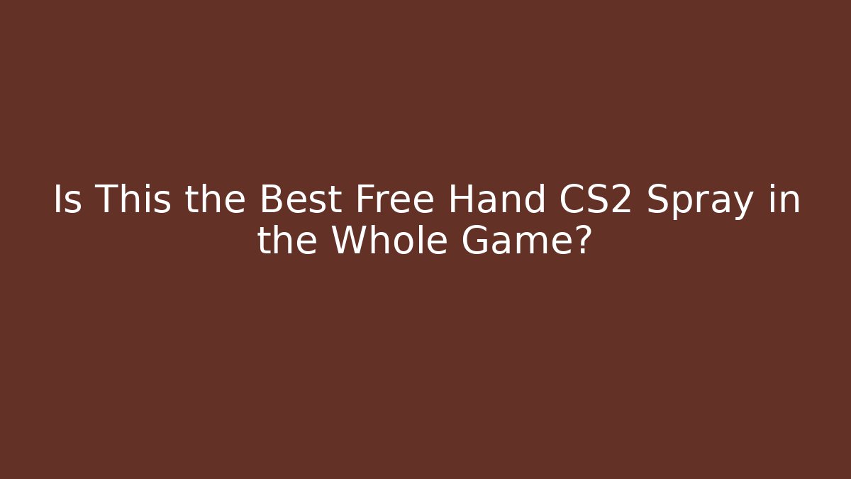 Is This the Best Free Hand CS2 Spray in the Whole Game?