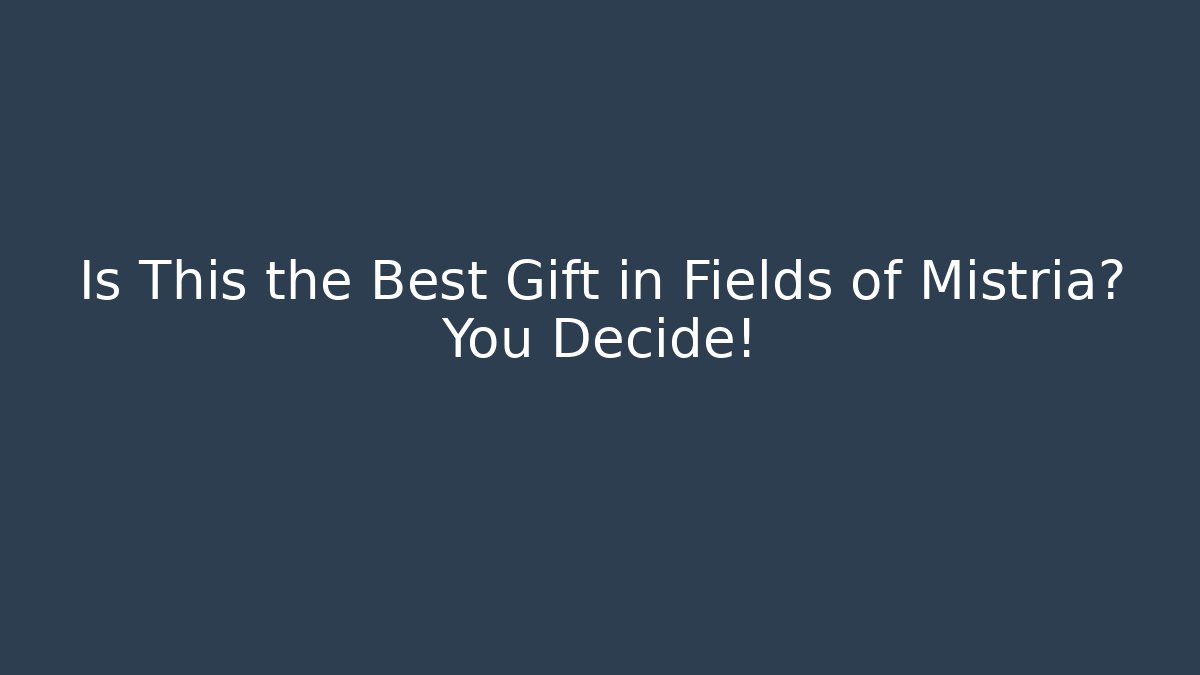 Is This the Best Gift in Fields of Mistria? You Decide!