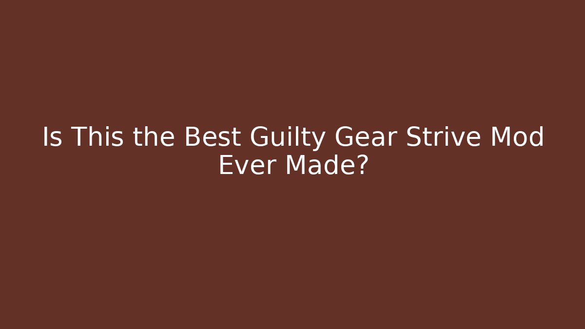 Is This the Best Guilty Gear Strive Mod Ever Made?