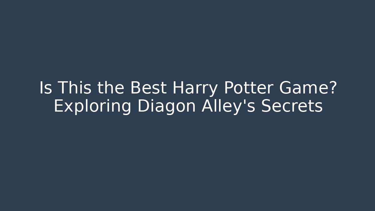 Is This the Best Harry Potter Game? Exploring Diagon Alley's Secrets - Critter Realm