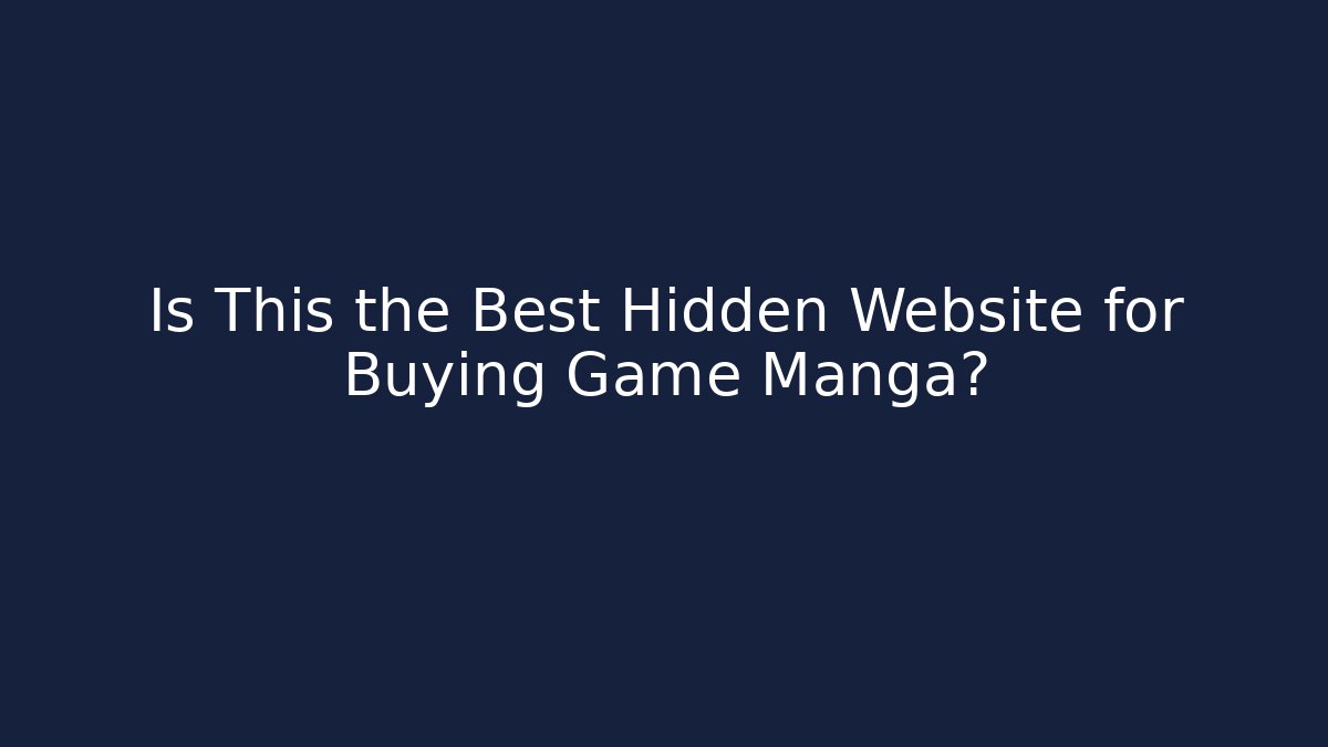 Is This the Best Hidden Website for Buying Game Manga?