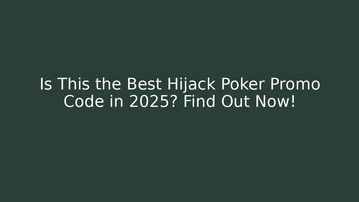 Is This the Best Hijack Poker Promo Code in 2025? Find Out Now!