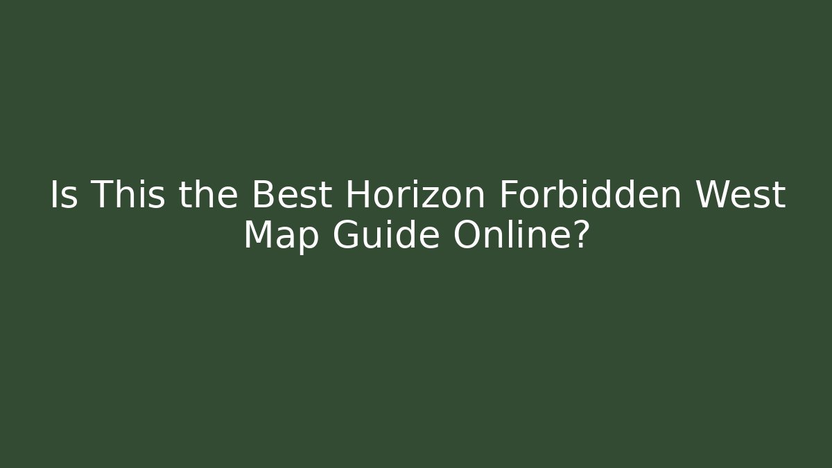 Is This the Best Horizon Forbidden West Map Guide Online?