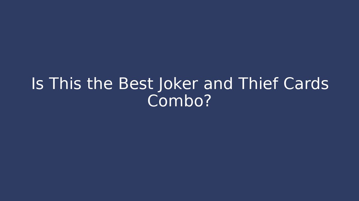 Is This the Best Joker and Thief Cards Combo? - Critter Realm