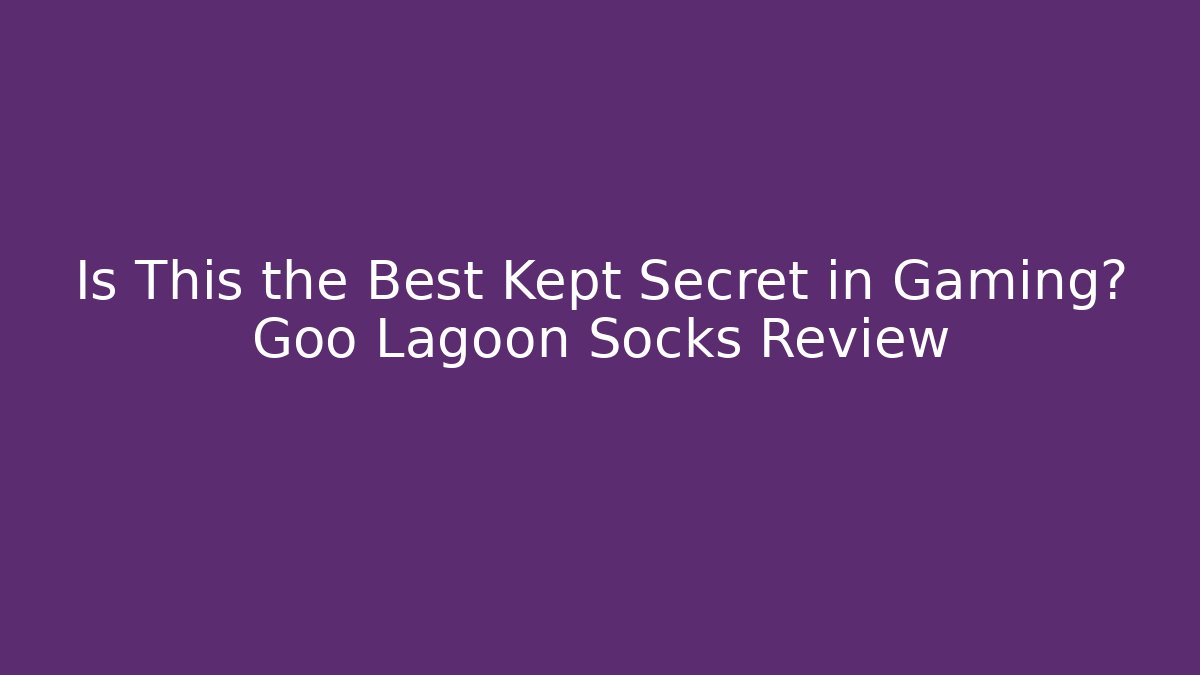 Is This the Best Kept Secret in Gaming? Goo Lagoon Socks Review
