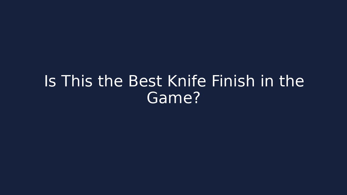 Is This the Best Knife Finish in the Game?