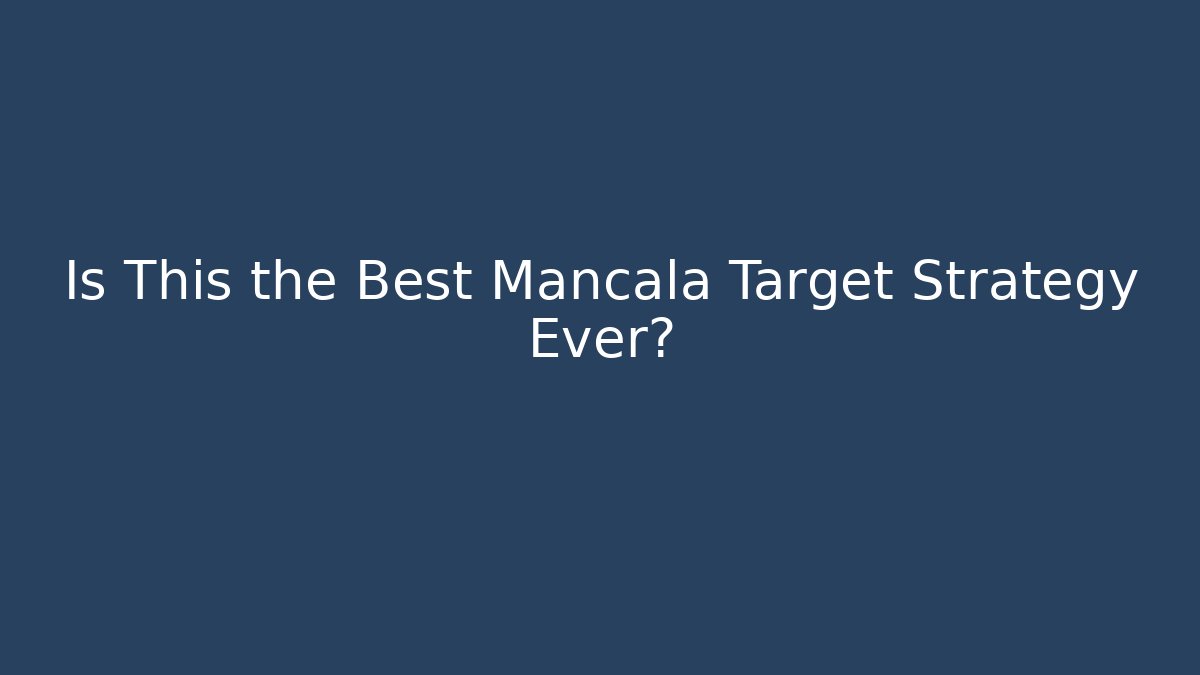 Is This the Best Mancala Target Strategy Ever?
