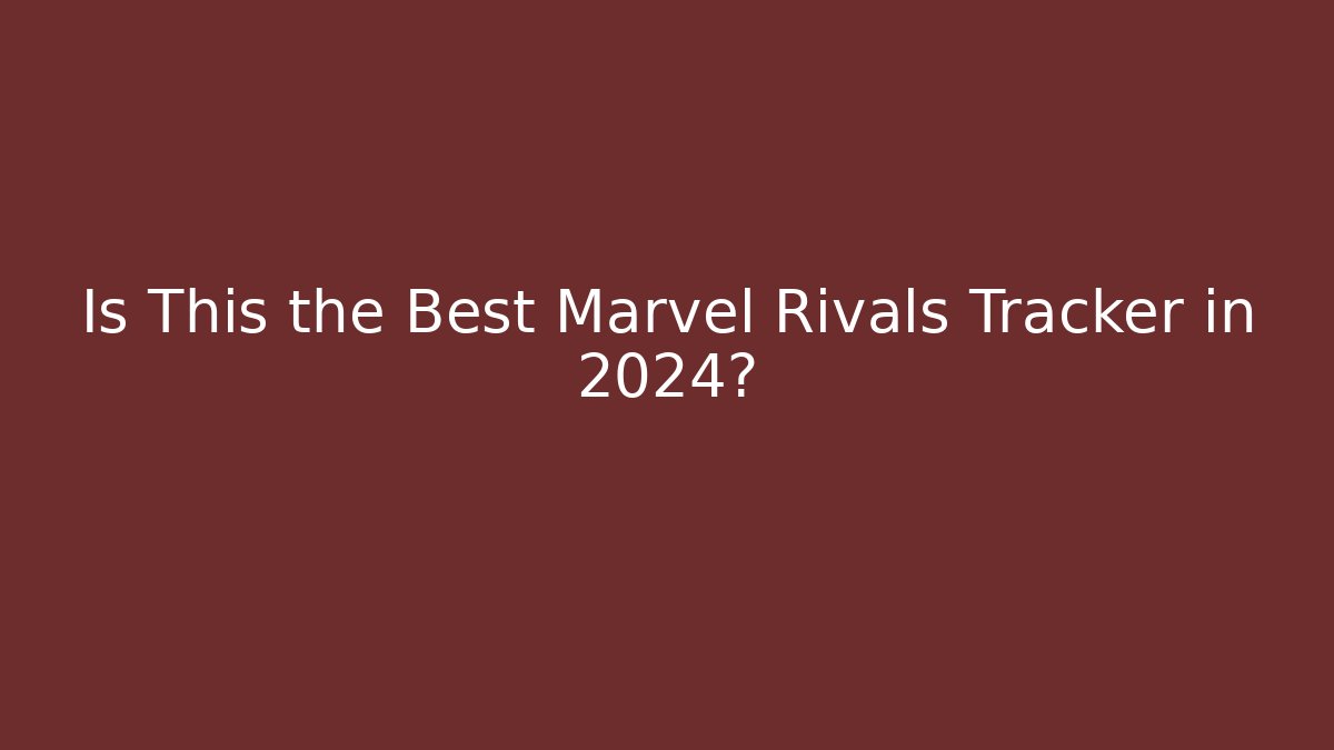 Is This the Best Marvel Rivals Tracker in 2024?