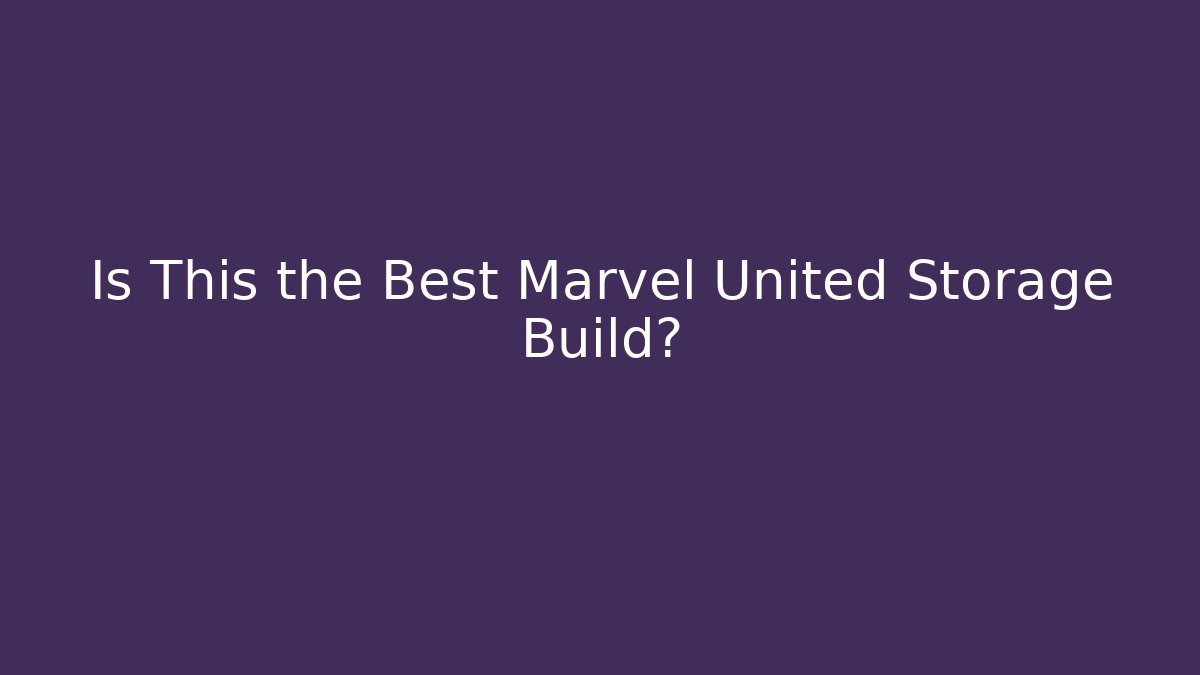 Is This the Best Marvel United Storage Build?