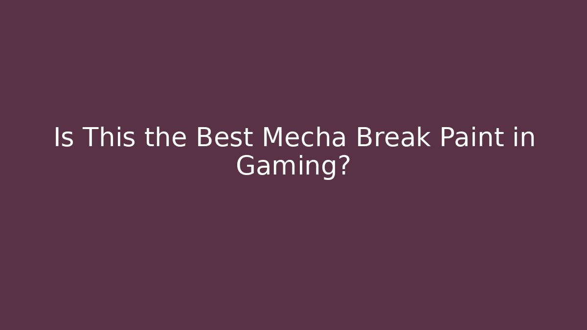 Is This the Best Mecha Break Paint in Gaming?