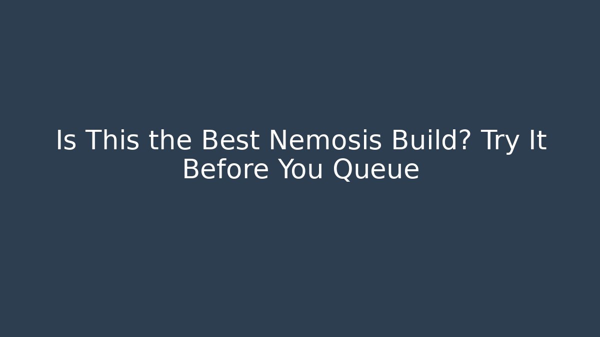 Is This the Best Nemosis Build? Try It Before You Queue