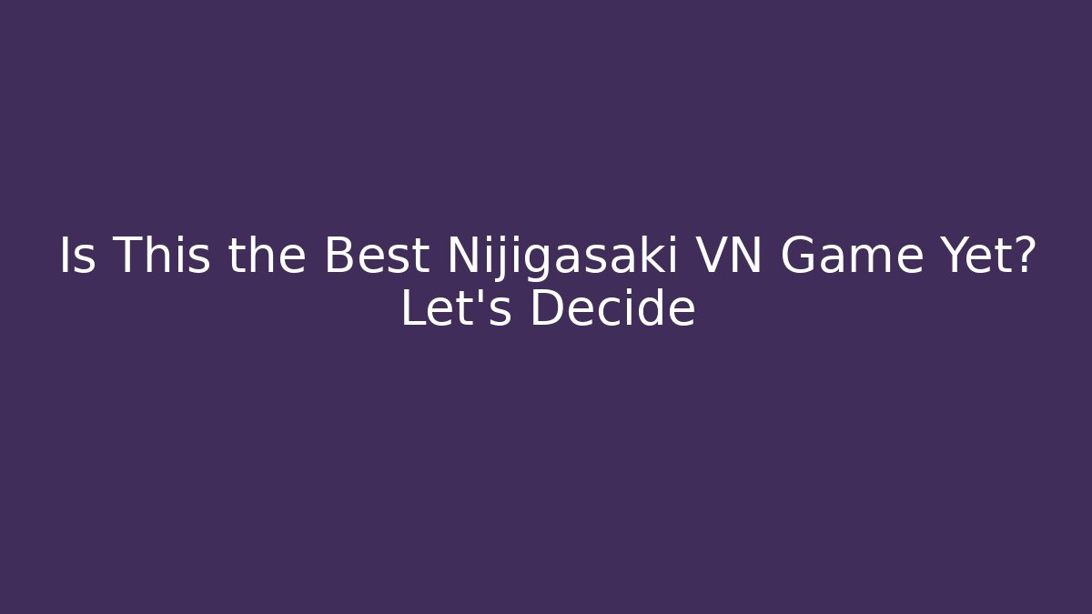 Is This the Best Nijigasaki VN Game Yet? Let's Decide