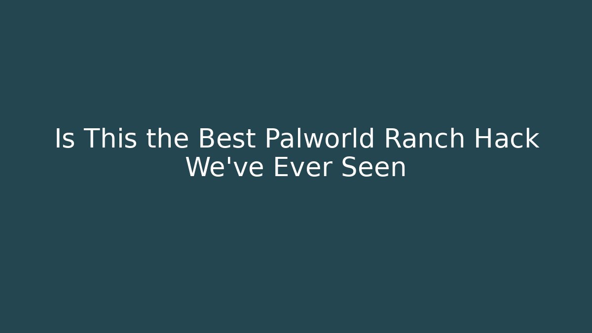 Is This the Best Palworld Ranch Hack We've Ever Seen