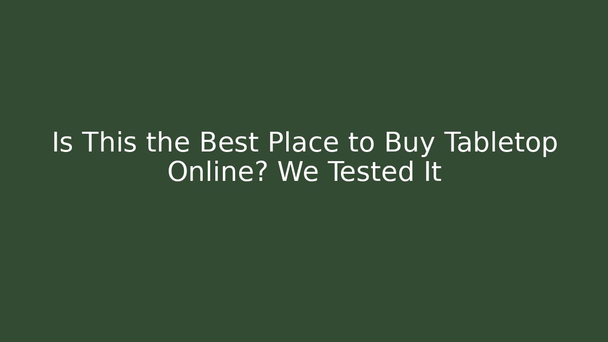 Is This the Best Place to Buy Tabletop Online? We Tested It