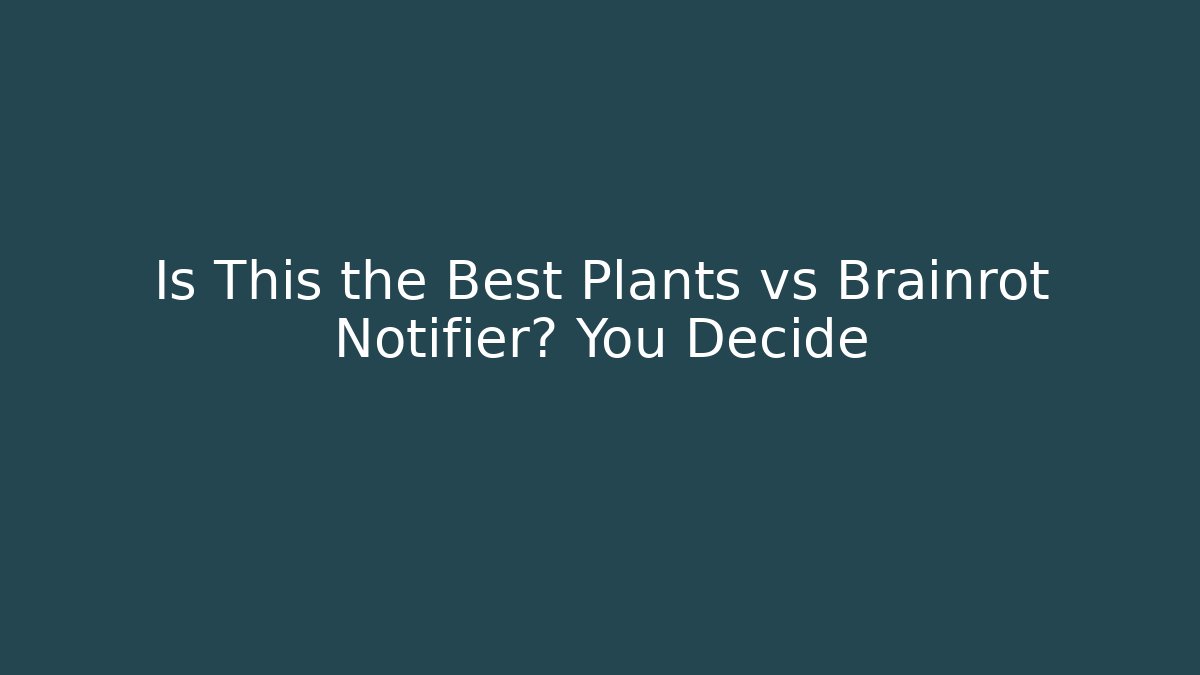Is This the Best Plants vs Brainrot Notifier? You Decide