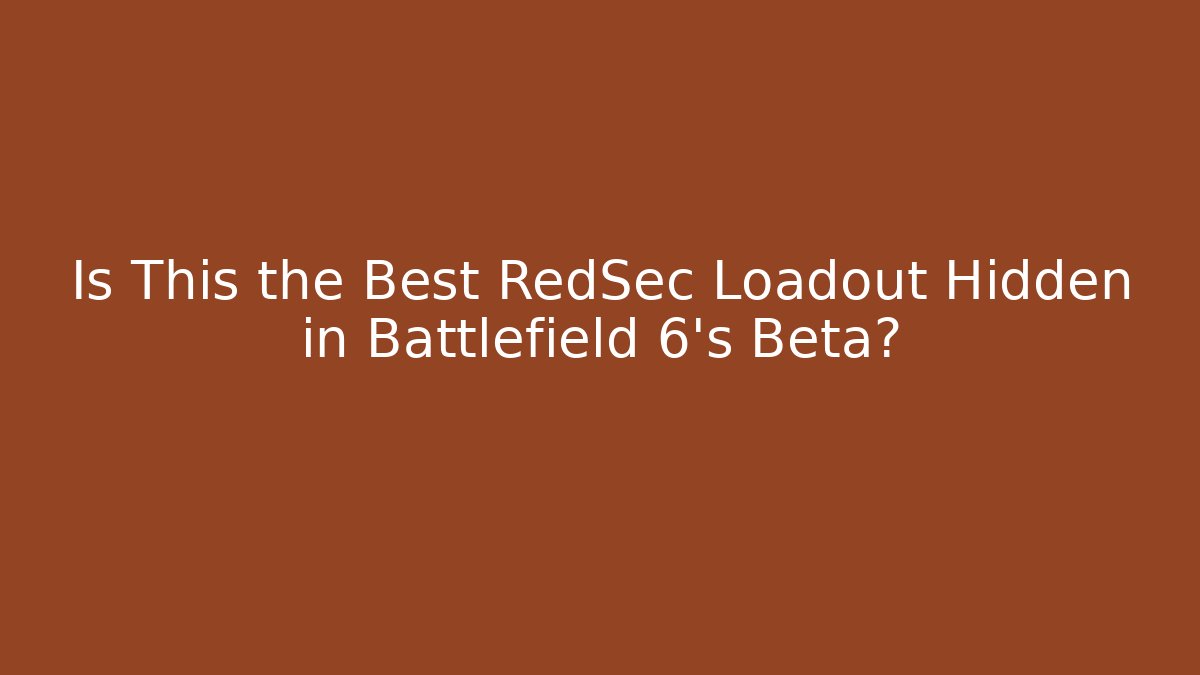 Is This the Best RedSec Loadout Hidden in Battlefield 6’s Beta?