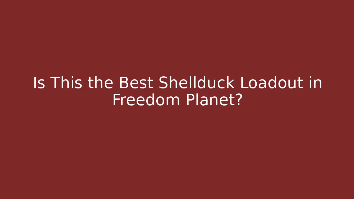 Is This the Best Shellduck Loadout in Freedom Planet?