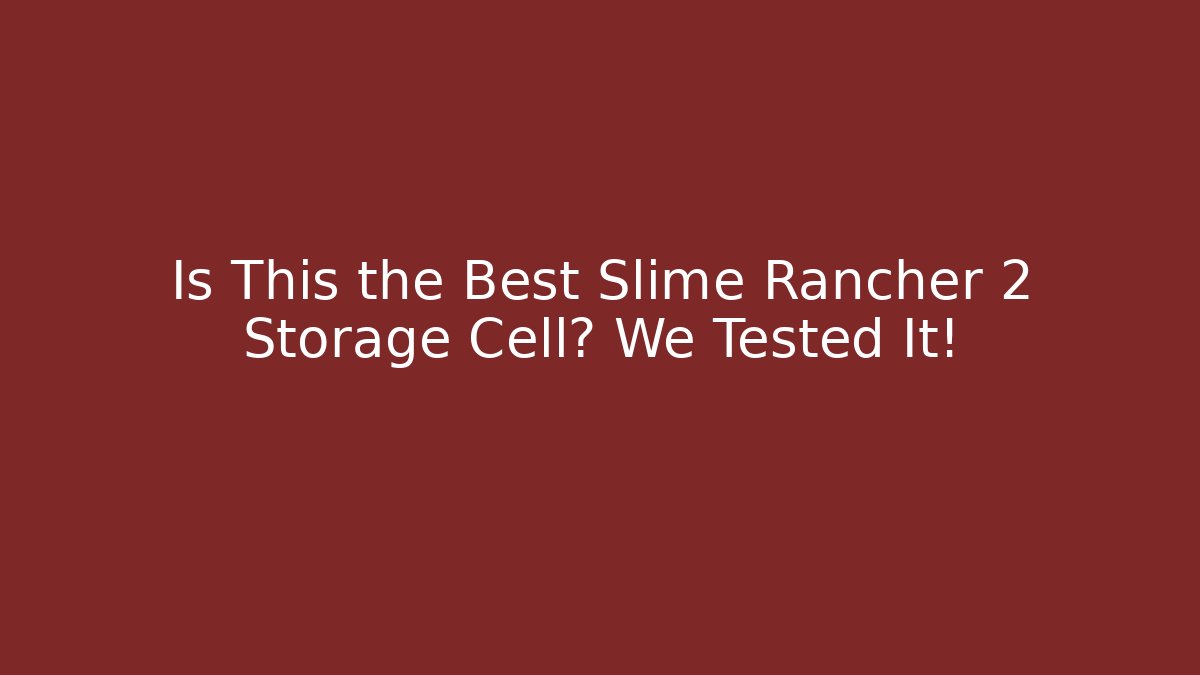 Is This the Best Slime Rancher 2 Storage Cell? We Tested It!